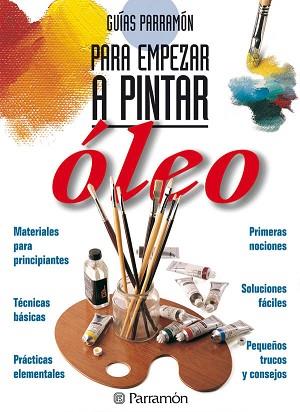 GUIAS PARRAMON PARA EMPEZAR A PINTAR OLEO. | 9788434220416 | PARRAMON, EQUIPO