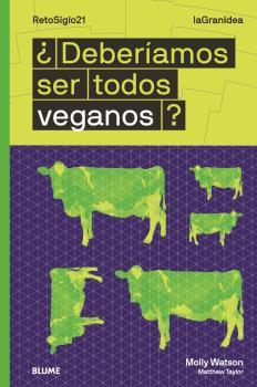 LAGRANIDEA. ¿DEBERÍAMOS SER TODOS VEGANOS? | 9788418459016 | WATSON, MOLLY