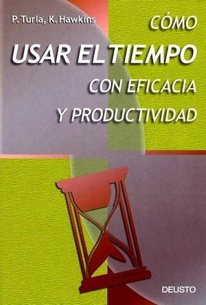 COMO USAR EL TIEMPO CON EFICACIA Y PRODUCTIVIDAD | 9788423419654 | HAWKINS, K./TURLA, P.