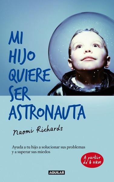 MI HIJO QUIERE SER ASTRONAUTA (THE PARENTS' TOOLKIT) | 9788403013193 | RICHARDS, NAOMI