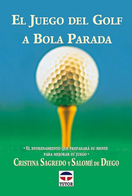 JUEGO DEL GOLF A BOLA PARADA, EL | 9788479022785 | SAGREDO, CRISTINA/ DIEGO, SALOME DE