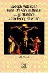 RATZINGER, BALTHASAR, GIUSSANI, NEWMAN | 9788474905144 | RATZINGER (BENEDICTO XVI), JOSEPH/GIUSSANI, LUIGI/BALTHASAR, HANS URS VON/NEWMAN, JOHN HENRY