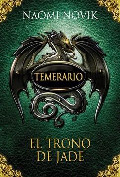 TEMERARIO 2. EL TRONO DE JADE CARTONE | 9788420406657 | NOVIK, NAOMI