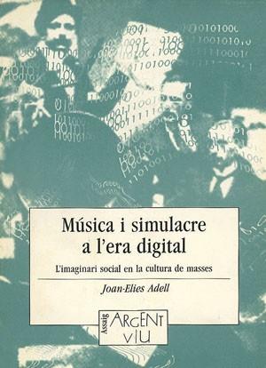 MUSICA I SIMULACRE A L'ERA DIGITAL | 9788479353919 | ADELL, JOAN-ELIES