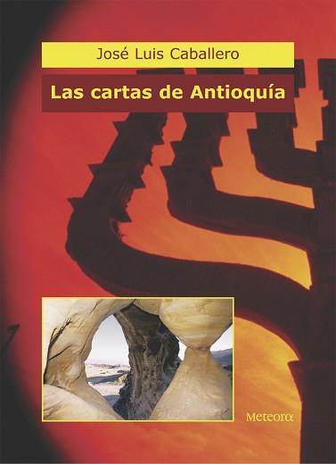 CARTAS DE ANTIOQUIA, LAS | 9788495623423 | CABALLERO, JOSE LUIS