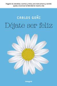 DÉJATE SER FELIZ | 9788492981021 | GOÑI ZUBIETA, CARLOS