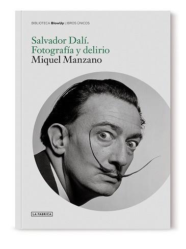 SALVADOR DALÍ. FOTOGRAFÍA Y DELIRIO. | 9788417769734 | MANZANO, MIQUEL