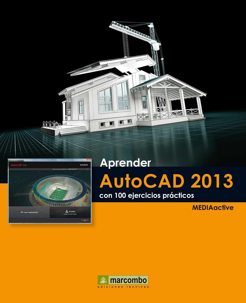 APRENDER AUTOCAD 2013 CON 100 EJERCICIOS PRÁCTICOS | 9788426719034 | MEDIAACTIVE