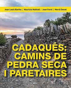 CADAQUÉS: CAMINS DE PEDRA SECA I PARETAIRES | 9788418096709 | BARTHE, JEAN LOUIS/MATTIOLI, MAURIZIO/FERRÉ NATER, JOAN/DONAT PÉREZ, MERCÈ