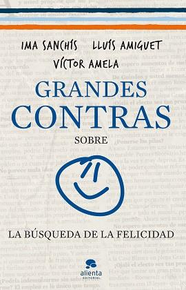 GRANDES CONTRAS SOBRE LA BUSQUEDA DE LA FELICIDAD | 9788415320326 | SANCHÍS, IMA/AMIGUET, LLUÍS/AMELA, VÍCTOR