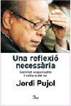 UNA REFLEXIO NECESSARIA | 9788484378716 | PUJOL, JORDI