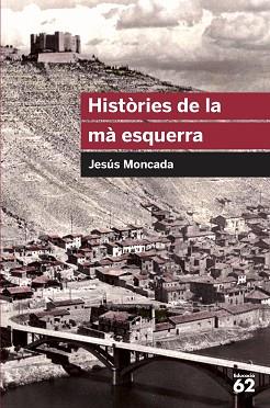 HISTÒRIES DE LA MÀ ESQUERRA | 9788492672684 | MONCADA, JESUS