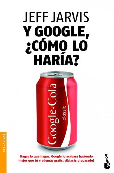 Y GOOGLE, ¿COMO LO HARIA? | 9788498752038 | JARVIS, JEFF