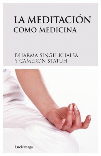 MEDITACION COMO MEDICINA, LA | 9788489957954 | STAUTH, CAMERON/KHALSA, DHARMA SINGH