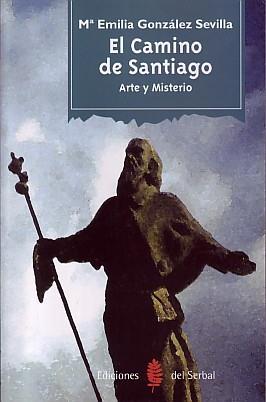 CAMINO DE SANTIAGO, EL. ARTE Y MISTERIO | 9788476282663 | GONZALEZ SEVILLA, EMILIA