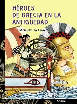 HEROES DE GRECIA EN LA ANTIGÜEDAD | 9788466739924 | GRENIER, CHRISTIAN