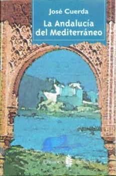 ANDALUCIA DEL MEDITERRANEO, LA | 9788476282533 | CUERDA, JOSE