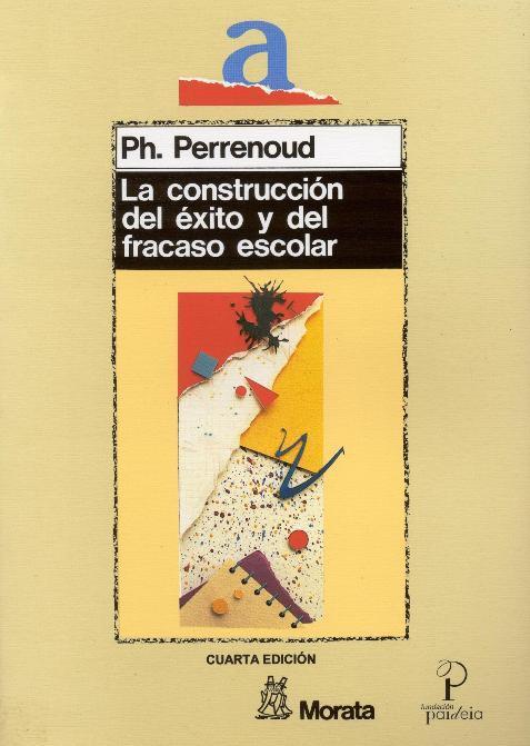 CONSTRUCCION DEL EXITO Y DEL FRACASO ESCOLAR, LA | 9788471123466 | PERRENOUD, P.