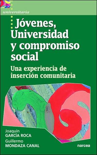 JOVENES. UNIVERSIDAD Y COMPROMISO SOCIAL UNA EXPER | 9788427713789 | GARCIA ROCA. JOAQUIN / MONDAZA CANAL. GU