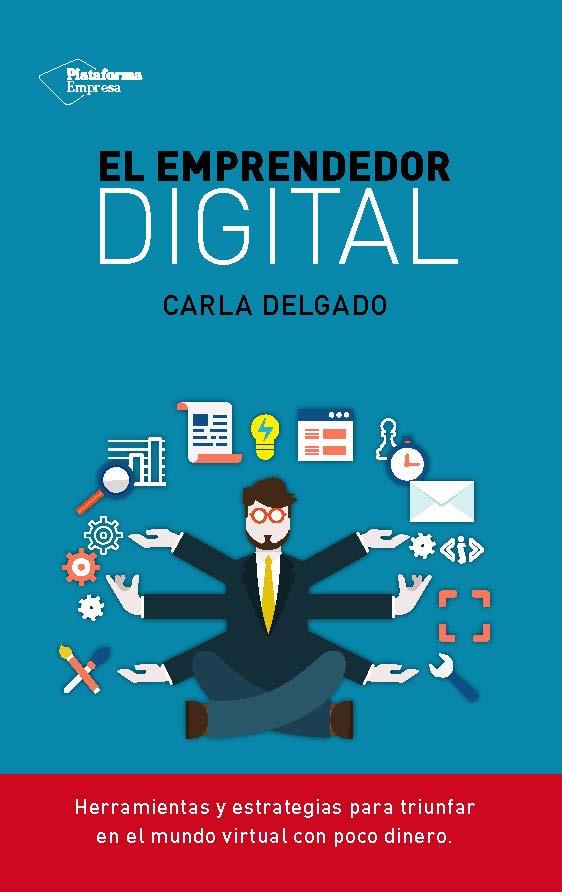 EL EMPRENDEDOR DIGITAL | 9788416096510 | DELGADO ESCOBAR, CARLA