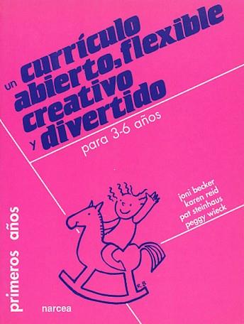 CURRICULO ABIERTO, FLEXIBLE CREATIVO Y DIVERTIDO, | 9788427712324 | BECKER, JONI/ REID, KAREN/ STEINHAUS,PAT