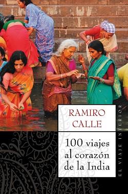 100 VIAJES AL CORAZON DE LA INDIA | 9788497544689 | CALLE, RAMIRO