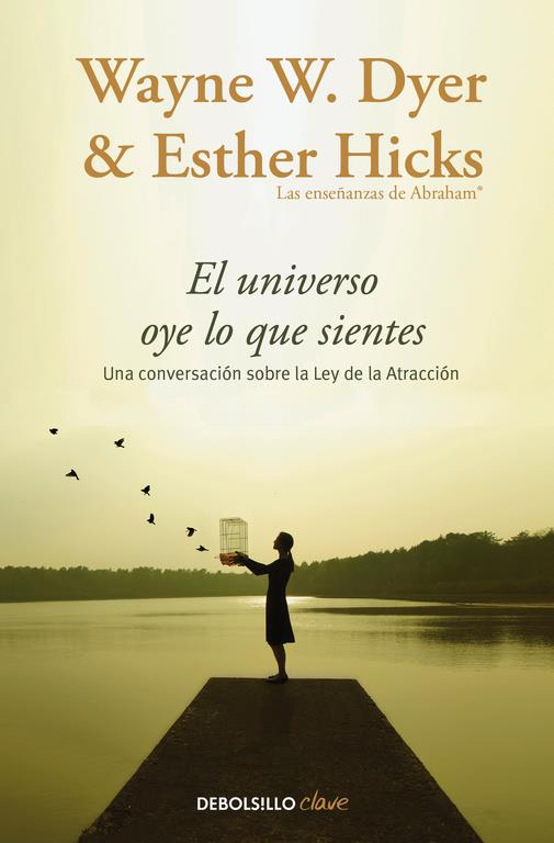 EL UNIVERSO OYE LO QUE SIENTES | 9788466332767 | DYER, WAYNE W./HICKS, ESTHER