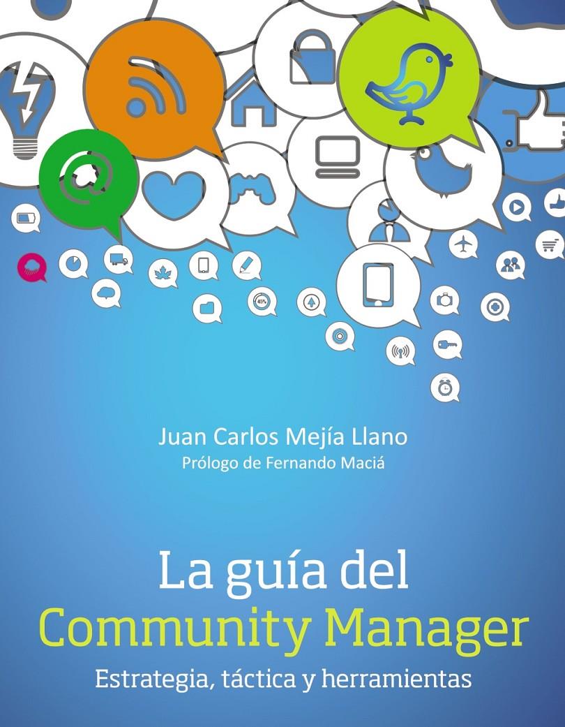 LA GUÍA DEL COMMUNITY MANAGER. ESTRATEGIA, TÁCTICA  Y HERRAMIENTAS | 9788441534087 | MEJÍA LLANO, JUAN CARLOS