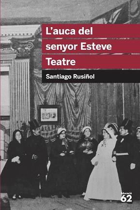 AUCA DEL SENYOR ESTEVE. TEATRE, L' | 9788492672622 | RUSIÑOL, SANTIAGO