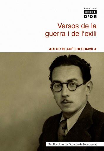 VERSOS DE LA GUERRA I DE L'EXILI | 9788484158813 | BLADÉ DESUMVILA, ARTUR