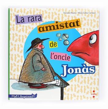 RARA AMISTAT DE L´ONCLE JONAS (ME´L LLEGEIXES) | 9788466127707 | MOURE, GONZALO/CAÑAS, ALICIA