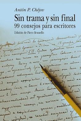 SIN TRAMPAS Y SIN FINAL. 99 CONSEJOS PARA ESCRITORES | 9788484282532 | CHEJOV, ANTON PAVLOVICH