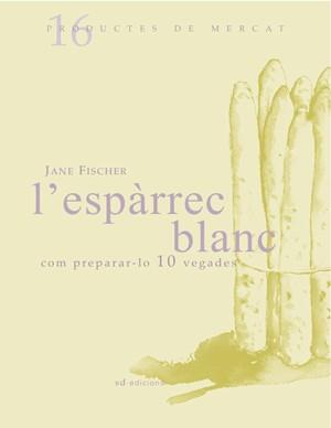 ESPARREC BLANC, L': COM PREPARAR-LO 10 VEGADES | 9788493537722 | FISCHER, JANE