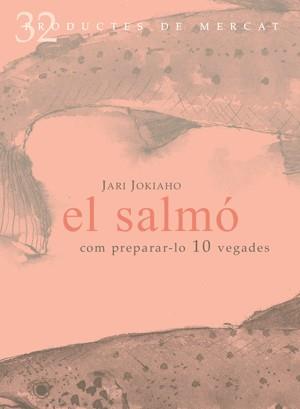 SALMO, EL: COM PREPARAR-LO 10 VEGADES | 9788492607099 | JOKIAHO, JARI