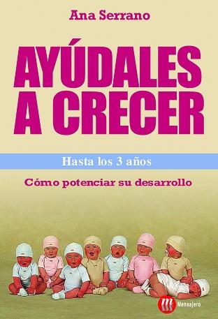 AYUDALES A CRECER, HASTA LOS 3 A | 9788427129276 | SERRANO, ANA