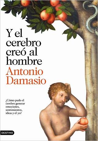 Y EL CEREBRO CREO AL HOMBRE | 9788423343058 | DAMASIO, ANTONIO