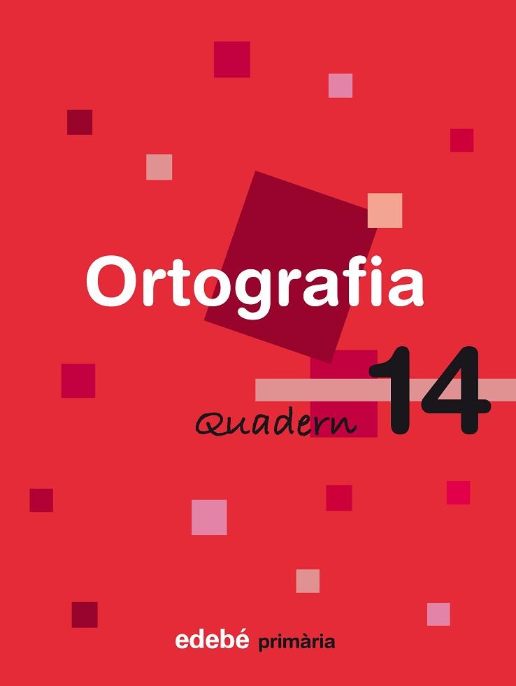 ORTOGRAFIA, EDUCACIÓ PRIMÀRIA, CICLE SUPERIOR. QUADERN 14 | 9788423693962 | EDEBÉ (OBRA COLECTIVA)