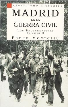 MADRID EN LA GUERRA CIVIL (VOLUMEN II) | 9788477370734 | MONTOLIU, PEDRO