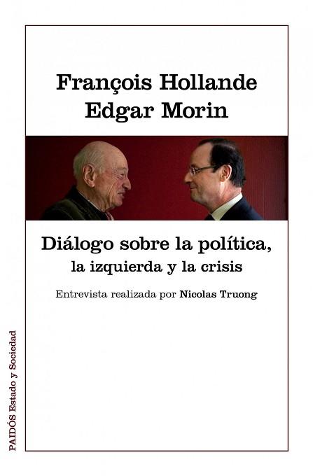 DIÁLOGOS SOBRE LA POLÍTICA, LA IZQUIERDA Y LA CRISIS | 9788449328022 | EDGAR MORIN/FRANÇOIS HOLLANDE