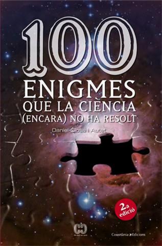 100 ENIGMES QUE LA CIENCIA ENCARA NO HA RESOLT | 9788497913874 | CLOSA I AUTET, DANIEL