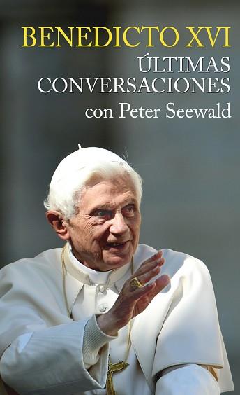 BENEDICTO XVI ULTIMAS CONVERSACIONES CON PETER SEEWALD | 9788427139282 | BENEDICTO XVI