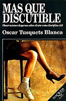 MAS QUE DISCUTIBLE | 9788472234314 | TUSQUETS BLANCA, OSCAR