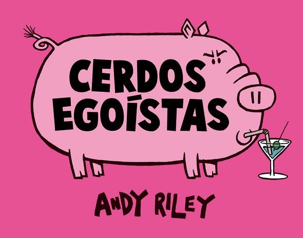 CERDOS EGOÍSTAS | 9788492769407 | ANDY RILEY