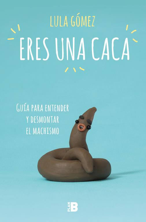 ERES UNA CACA | 9788417001704 | GÓMEZ, LULA