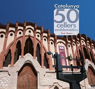 CATALUNYA. 50 CELLERS EMBLEMÀTICS | 9788415456490 | BASTART, JORDI