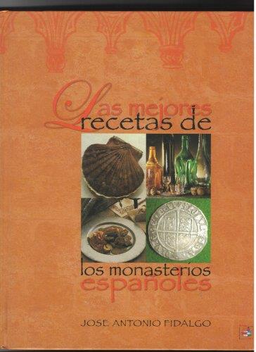 MEJORES RECETAS DE LOS MONASTERIOS ESPÑAOLES, LAS | 9788484590279 | FIDALGO, JOSE ANTONIO