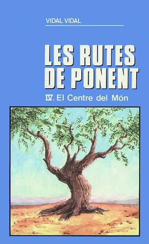 RUTES DE PONENT, LES. T.4 CENTRE DEL MON, EL | 9788479350109 | VIDAL CULLERE, VIDAL