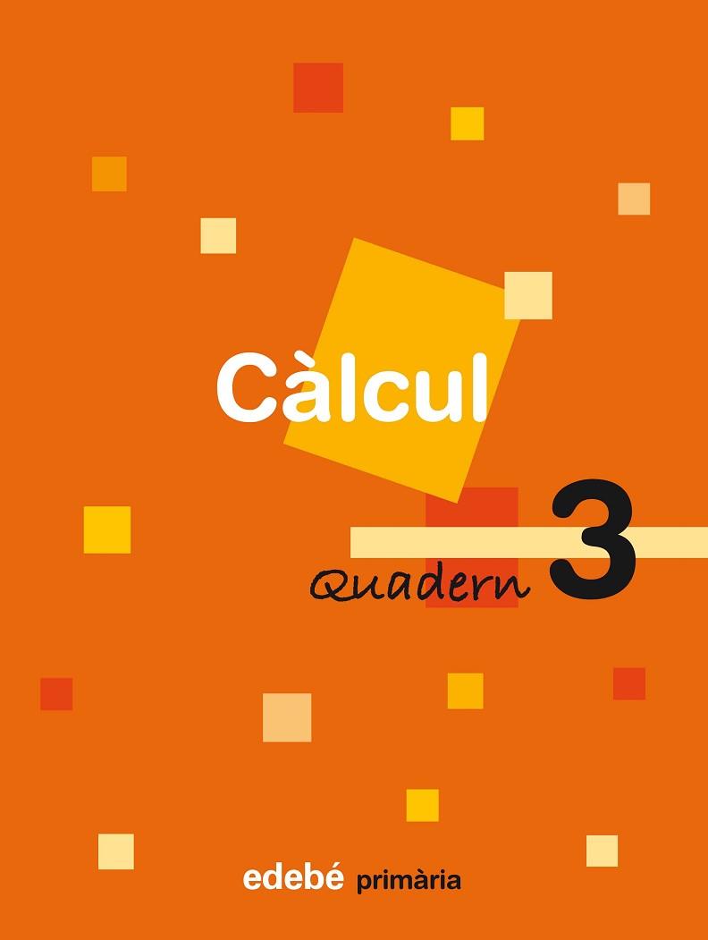 CÀLCUL, 2 EDUCACIÓ PRIMÀRIA, CICLE INICIAL. QUADERN 3 | 9788423690497 | EDEBÉ (OBRA COLECTIVA)