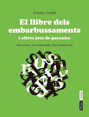 LLIBRE DELS EMBARBUSSAMENTS I ALTRES JOCS DE PARAULES, EL | 9788498092004 | CLARÀ, IGNASI