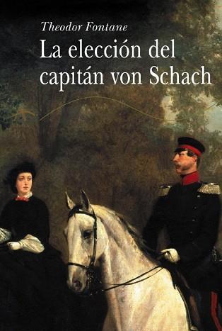 ELECCION DEL CAPITAN VON SCHACH, LA | 9788484282686 | FONTANE, THEODOR